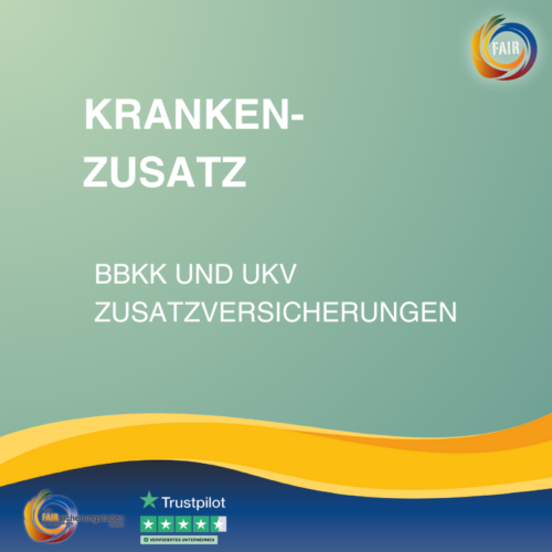 Krankenzusatz und Zahnzusatz BBKK und UKV